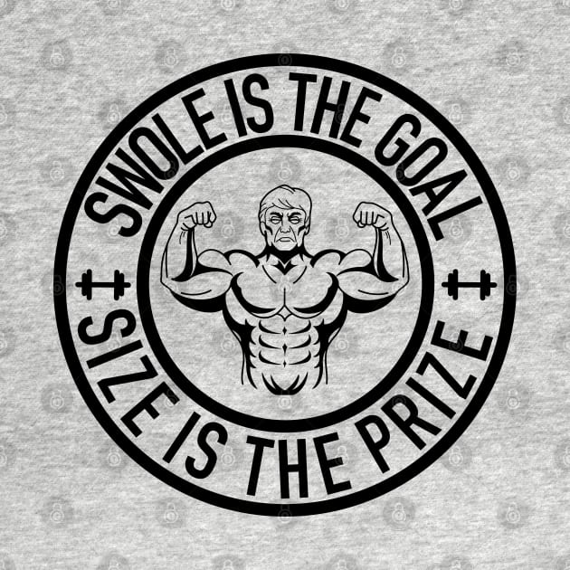 Swole Is the Goal Size is the Prize Gym Workout Bodybuilding by Gsallicat